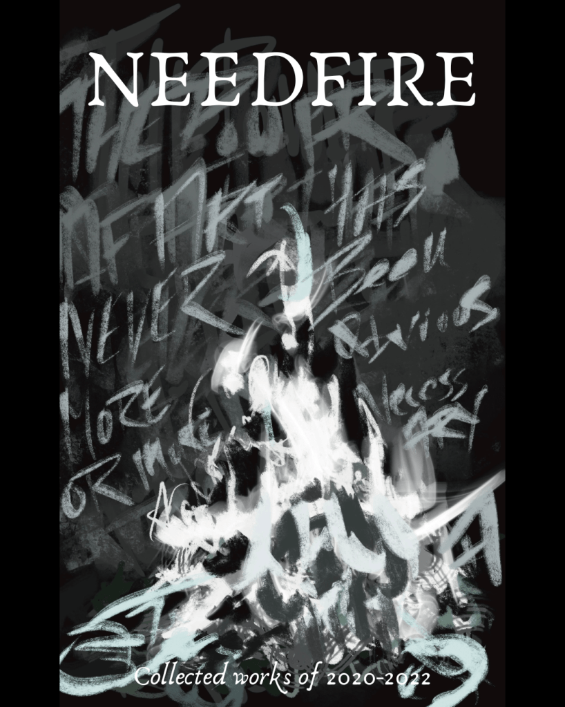 the cover of NEEDFIRE, a small bonfire of blue and white flame over a background of slightly obscured words that reads "the power of art has never been more obvious or more necessary". 